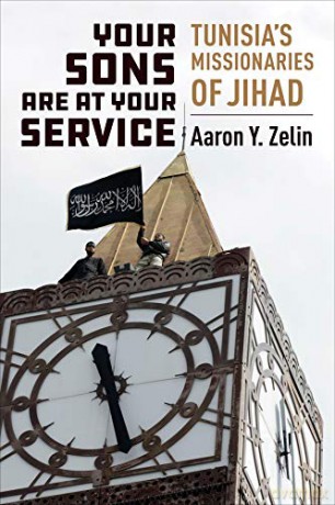 Your Sons Are at Your Service: Tunisia's Missionaries of Jihad (Columbia Studies in Terrorism and Irregular Warfare) - Aaron Y. Zelin [KSIĄŻKA]