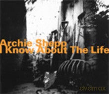 Archie Shepp: I Know About The Life [CD]