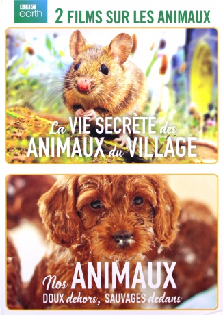 La vie secrete des animaux du village / Nos Animaux, doux dehors, sauvages dedans [2DVD]
