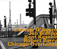 Daniele D'Agaro, Jeb Bishop, Kent Kessler, Robert Barry: Chicago Overtones [CD]