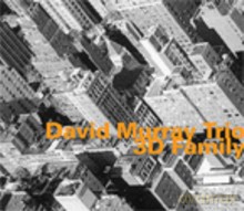 David Murray: 3 D Family re-release of 6020 [CD]