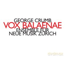 Ensemble fur Neue Musik Zurich: George Crumb: Vox Balaenae [CD]