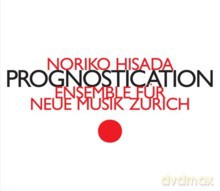 Ensemble fur Neue Musik Zurich: Noriko Hisada: Prognostication [CD]