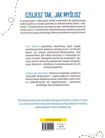 Czujesz tak, jak myślisz Praktyczne zastosowania terapii poznawczo-behawioralnej w pracy z dziećmi i młodzieżą - Paul Stallard [KSIĄŻKA]