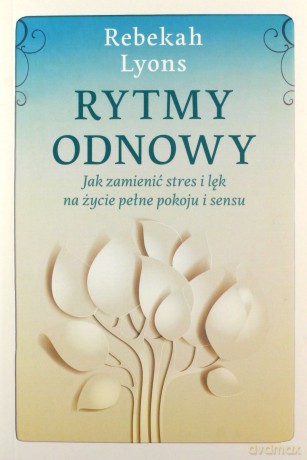 Rytmy odnowy - Rebekah Lyons [KSIĄŻKA]