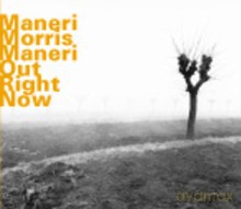 Joe Maneri, Joe Morris, Mat Maneri: Out Right Now [CD]