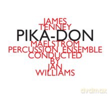 Maelstrom Percussion Ensemble, Jan Williams: James Tenney: Pika-Don [CD]