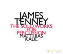 Matthias Kaul: James Tenney: The Solo Works For Percussion [CD]