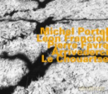 Michel Portal, Leon Francioli, Pierre Favre: Arrivederci Le Chouartse [CD]