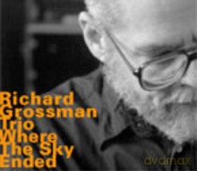 Richard Grossman Trio: Richard Grossman: Where The Sky Ended [CD]