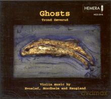 Trond Saeverud: Ghosts - Violin Music by Hvoslef, Nordheim and Haugland [CD]