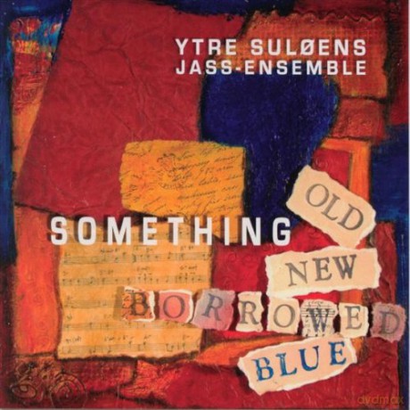 Ytre Suloens Jass-Ensemble: Something, Old, Something New, Borrowed Blue [CD]