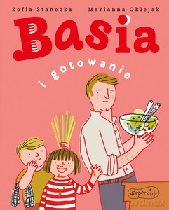 Basia i gotowanie - Zofia Stanecka, Marianna Oklejak [KSIĄŻKA]