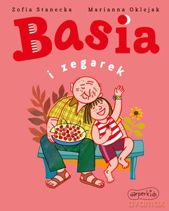 Basia i zegarek - Zofia Stanecka, Marianna Oklejak [KSIĄŻKA]