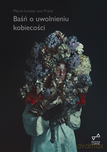 Baśń o uwolnieniu kobiecości - Franz von Marie-Louise [KSIĄŻKA]