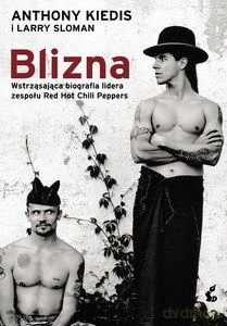 Blizna. Wstrząsająca biografia lidera zespołu Red Hot Chili Peppers - Anthony Kiedis [KSIĄŻKA]