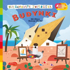 Budynki. Akademia mądrego dziecka. Niesamowite zwierzęta - S&S Alliance, Miya Du [KSIĄŻKA]