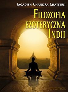Chatterji. Filozofia ezoteryczna Indii - Jagadish Chandra Chatterji [KSIĄŻKA]