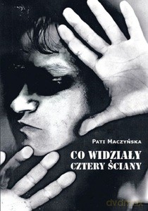 Co widziały cztery ściany - Pati Maczyńska [KSIĄŻKA]