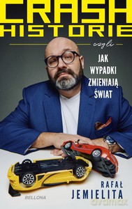 Crash historie, czyli wypadki zmieniają świat - Rafał Jemielita [KSIĄŻKA]