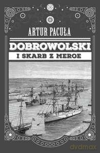 Dobrowolski i skarb Meroe - Artur Pacuła [KSIĄŻKA]
