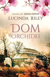 Dom orchidei - Lucinda Riley [KSIĄŻKA]