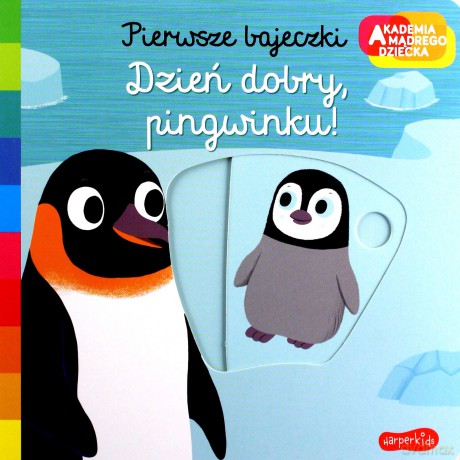 Dzień dobry, pingwinku! Akademia mądrego dziecka. Pierwsze bajeczki - Nathalie Choux [KSIĄŻKA]