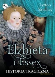 Elizabeth i Essex. Historia tragiczna - Strachey Lytton [KSIĄŻKA]