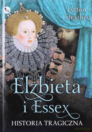 Elizabeth i Essex. Historia tragiczna - Strachey Lytton [KSIĄŻKA]