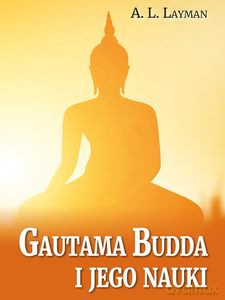 Gautama Budda i jego nauki - A. L. Layman [KSIĄŻKA]