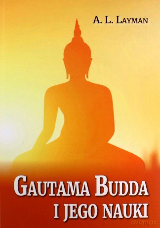 Gautama Budda i jego nauki - A. L. Layman [KSIĄŻKA]