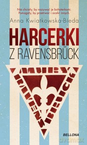 Harcerki z Ravensbruck - Anna Maria Kwiatkowska-Bieda [KSIĄŻKA]