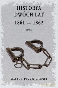 Historya dwóch lat (Tom 1) - Walery Przyborowski [KSIĄŻKA]