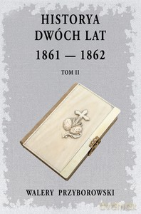 Historya dwóch lat (Tom 2) - Walery Przyborowski [KSIĄŻKA]