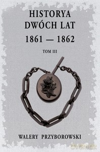 Historya dwóch lat (Tom 3) - Walery Przyborowski [KSIĄŻKA]