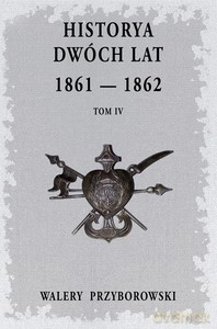 Historya dwóch lat (Tom 4) - Walery Przyborowski [KSIĄŻKA]