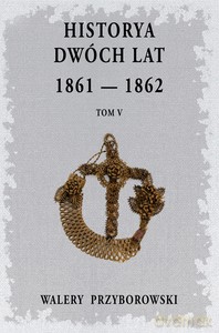 Historya dwóch lat (Tom 5) - Walery Przyborowski [KSIĄŻKA]