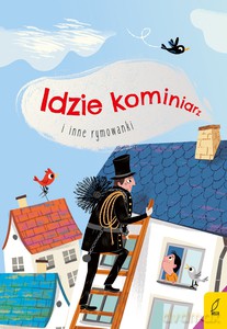 Idzie kominiarz i inne rymowanki [KSIĄŻKA]