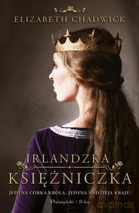 Irlandzka księżniczka - Elizabeth Chadwick [KSIĄŻKA]