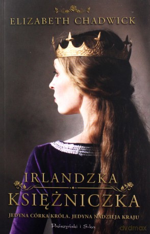 Irlandzka księżniczka - Elizabeth Chadwick [KSIĄŻKA]