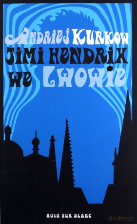 Jimi Hendrix we Lwowie - Andriej Kurkow [KSIĄŻKA]