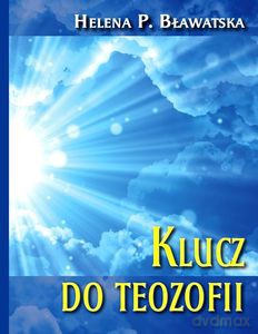 Klucz do Teozofii - Helena Bławatska [KSIĄŻKA]