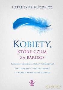 Kobiety, które czują za bardzo - Katarzyna Kucewicz [KSIĄŻKA]