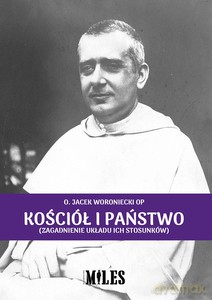 Kościół i państwo (zagadnienie układu ich stosunków) - Jacek Woroniecki [KSIĄŻKA]