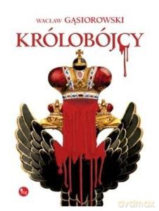 Królobójcy - Wacław Gąsiorowski [KSIĄŻKA]