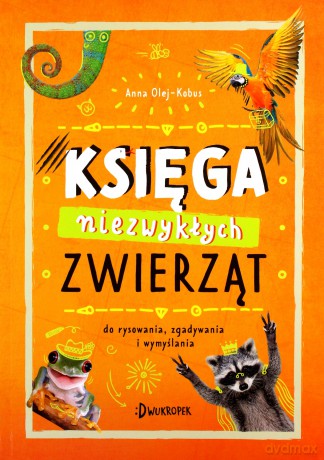Księga niezwykłych zwierząt - Anna Olej-Kobus [KSIĄŻKA]