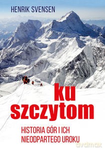 Ku szczytom - Henrik Svensen [KSIĄŻKA]