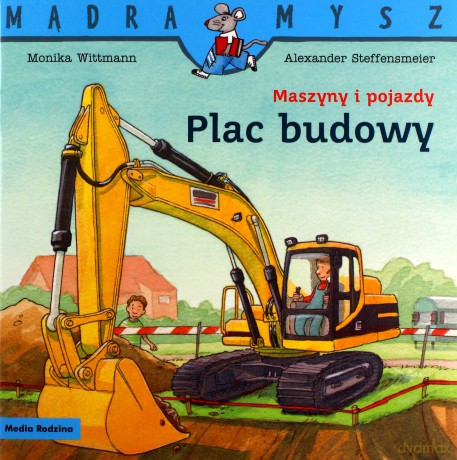 Mądra Mysz. Maszyny i pojazdy. Plac budowy - Monika Witmann [KSIĄŻKA]