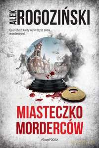 Miasteczko morderców - Alek Rogoziński [KSIĄŻKA]