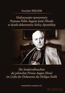 Nadzwyczajne uprawnienia Prymasa Polski Augusta kard. Hlonda w świetle dokumentów Stolicy Apostolskiej - Stanisław Wilk [KSIĄŻKA]